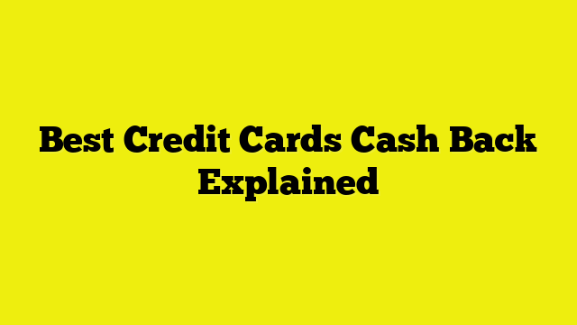 Best Credit Cards Cash Back Explained